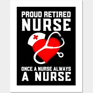 Proud Retired Nurse Once A Nurse Always A Nurse Retirement Posters and Art